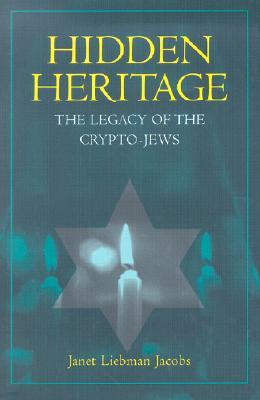 Hidden Heritage: The Legacy of the Crypto-Jews