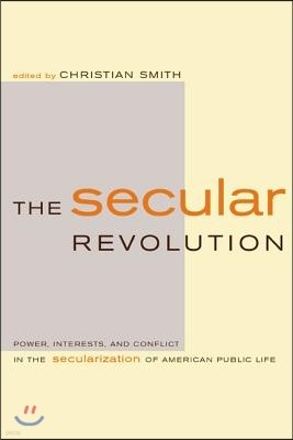The Secular Revolution: Power, Interests, and Conflict in the Secularization of American Public Life