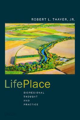 Lifeplace: Bioregional Thought and Practice
