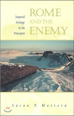 Rome and the Enemy: Imperial Strategy in the Principate