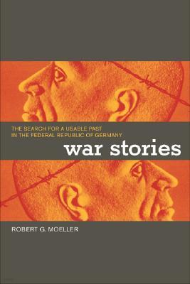 War Stories: The Search for a Usable Past in the Federal Republic of Germany