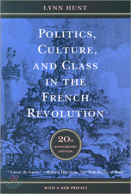 Politics, Culture, and Class in the French Revolution