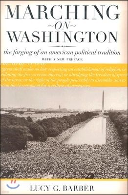 Marching on Washington: The Forging of an American Political Tradition