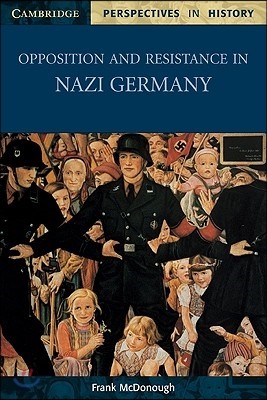 Opposition and Resistance in Nazi Germany