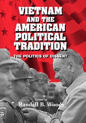 Vietnam and the American Political Tradition: The Politics of Dissent