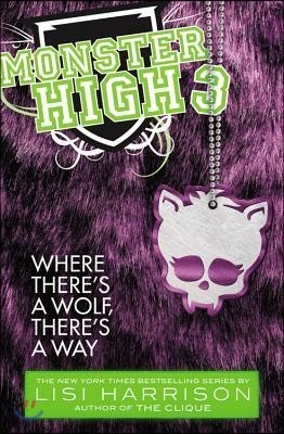 Monster High #03 : Where There's a Wolf, There's a Way