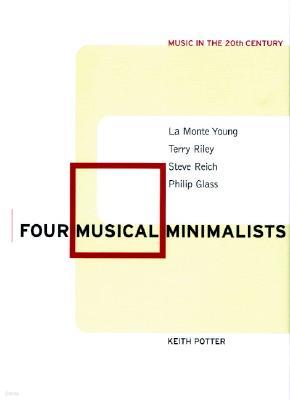 Four Musical Minimalists: La Monte Young, Terry Riley, Steve Reich, Philip Glass