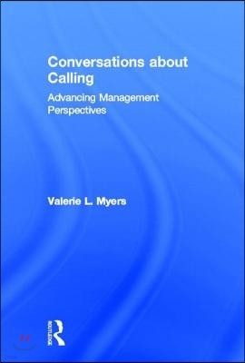Conversations about Calling: Advancing Management Perspectives