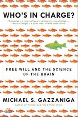 Who's in Charge?: Free Will and the Science of the Brain