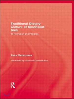 Traditional Dietary Culture Of Southeast Asia: Its Formation and Pedigree