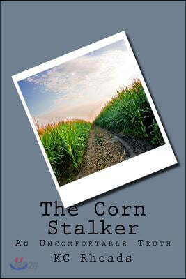 The Corn Stalker: An Uncomfortable Truth