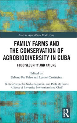 Family Farms and the Conservation of Agrobiodiversity in Cuba