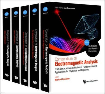 Compendium On Electromagnetic Analysis - From Electrostatics To Photonics: Fundamentals And Applications For Physicists And Engineers (In 5 Volumes)