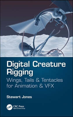 Digital Creature Rigging: Wings, Tails & Tentacles for Animation & VFX