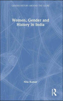 Women, Gender and History in India