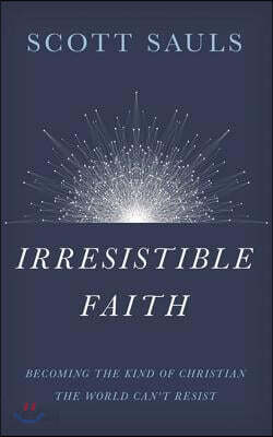 Irresistible Faith