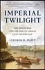 Imperial Twilight: The Opium War and the End of China's Last Golden Age
