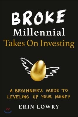 Broke Millennial Takes on Investing: A Beginner's Guide to Leveling Up Your Money