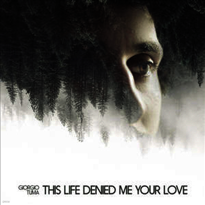 Giorgio Tuma — This Life Denied Me Your Love 앨범 커버