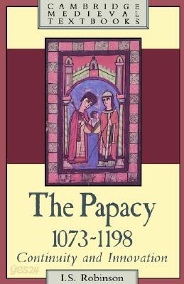 The Papacy, 1073-1198: Continuity and Innovation
