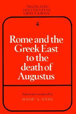 Rome and the Greek East to the Death of Augustus