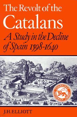 The Revolt of the Catalans: A Study in the Decline of Spain (1598-1640)