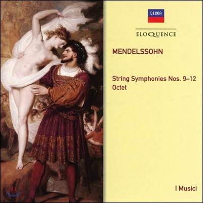 I Musici 멘델스존: 현을 위한 교향곡 9-12번, 현악 8중주 (Mendelssohn: String Symphonies 9-12, Octet)
