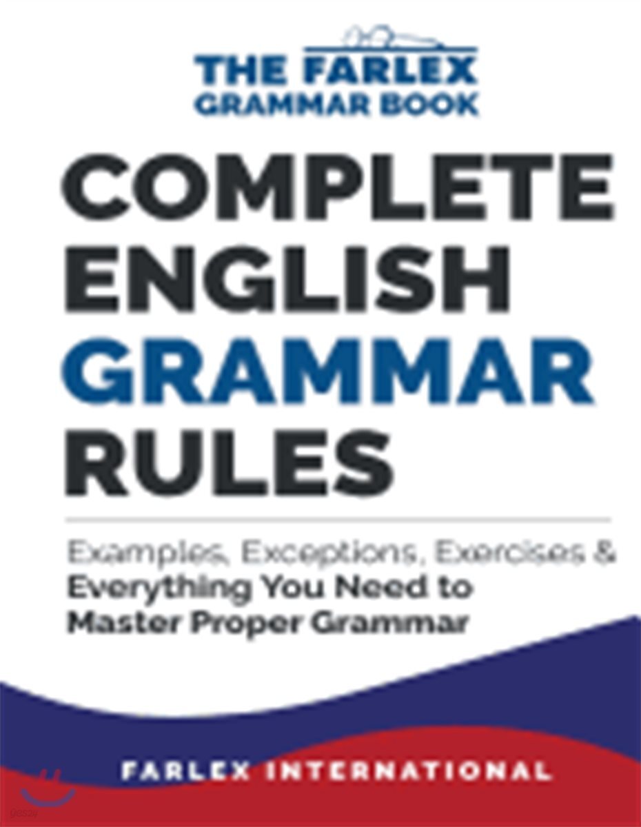 Complete English Grammar Rules: Examples, Exceptions, Exercises, and Everything You Need to Master Proper Grammar