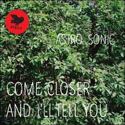 Astro Sonic — Come Closer And I´ll Tell You 앨범 커버