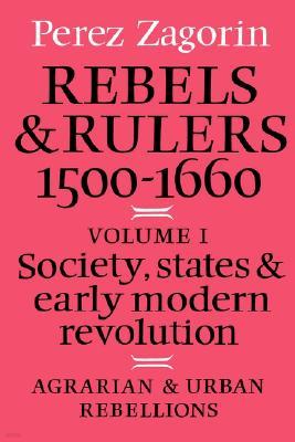 Rebels and Rulers, 1500-1600: Volume 1, Agrarian and Urban Rebellions