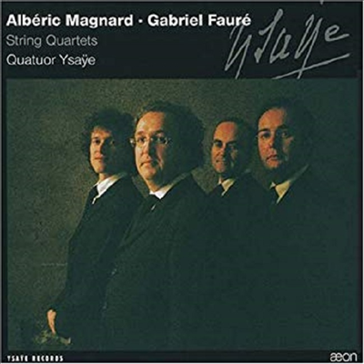마냐르, 포레 : 현악 사중주 (Magnard, Faure : String Quartets Op.16, Op.121)(Digipack)(CD) - Quatuor Ysaye