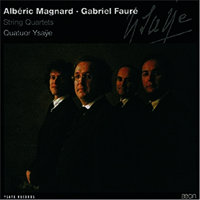 마냐르, 포레 : 현악 사중주 (Magnard, Faure : String Quartets Op.16, Op.121)(Digipack)(CD) - Quatuor Ysaye