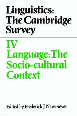 Linguistics: The Cambridge Survey: Volume 4, Language: The Socio-Cultural Context