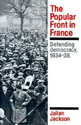 The Popular Front in France: Defending Democracy, 1934-38