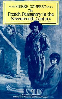 The French Peasantry in the Seventeenth Century