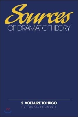 Sources of Dramatic Theory: Volume 2, Voltaire to Hugo