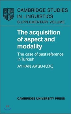 The Acquisition of Aspect and Modality: The Case of Past Reference in Turkish
