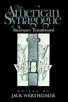 The American Synagogue: A Sanctuary Transformed