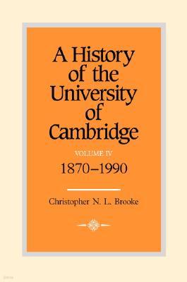 A History of the University of Cambridge: Volume 4, 1870-1990