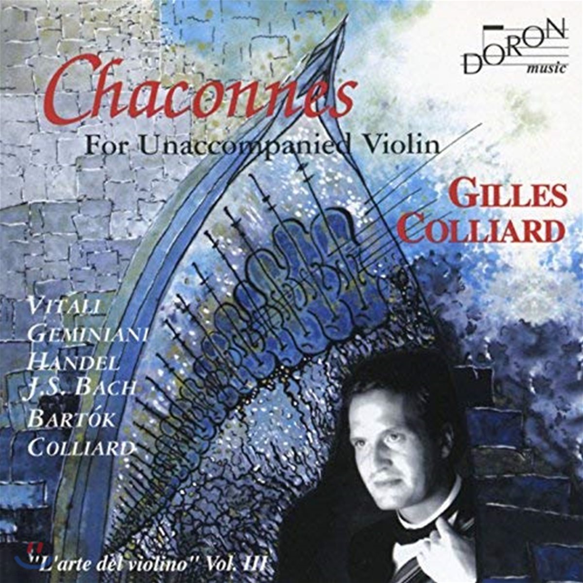 Gilles Colliard 바이올린 독주로 연주한 샤콘느 - 비탈리 / 제미니아이 / 헨델 / 바흐 / 바르톡 (Chaconnes for Unaccompanied Violin)