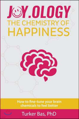 Joy.Ology: The Chemistry of Happiness