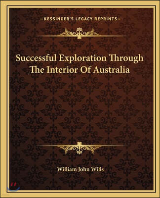 Successful Exploration Through The Interior Of Australia