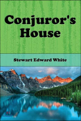 Conjuror's House (Illustrated Edition): A Romance of the Free Forest