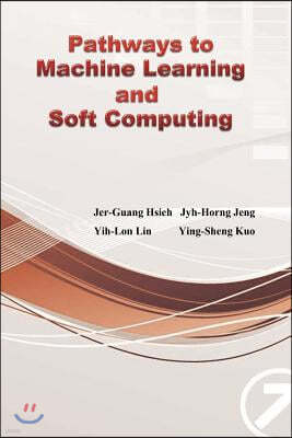 Pathways to Machine Learning and Soft Computing