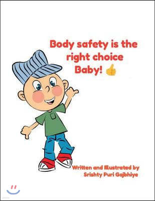Body Safety Is the Right Choice Baby!!: Empowering kids towards Body Safety