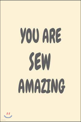 You Are Sew Amazing: Funny Sewing Appreciation Diary