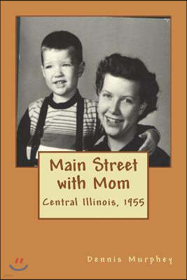Main Street with Mom: Central Illinois, 1955