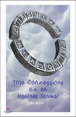 Circular Reasoning: True Confessions of an Internet Stalker