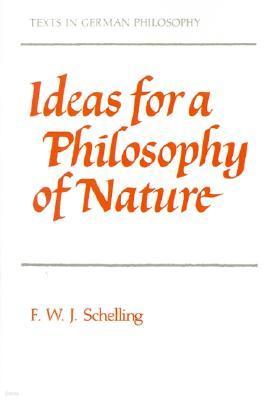 Ideas for a Philosophy of Nature: As Introduction to the Study of This Science 1797
