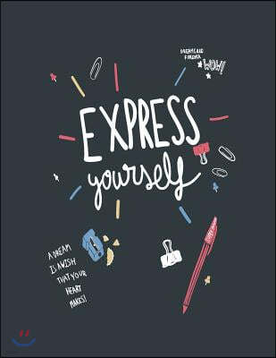 Express yourself: Express yourself on dark green cover and Dot Graph Line Sketch pages, Extra large (8.5 x 11) inches, 110 pages, White